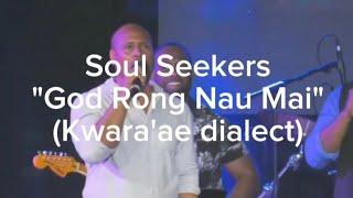 LIVE - Soul Seekers - God Rong Nau Mai (Kwara'ae dialect) | Solomon Islands