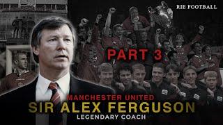 (PART 3) Bagaimana cara Sir Alex Ferguson membangun kejayaan Manchester United ?