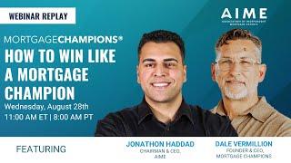 AIME/Mortgage Champions Webinar: How to Win Like a Mortgage Champion