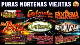 Puras Norteñas Viejitas  Los Traileros Del Norte, Cardenales De Nuevo Leon, Los Tigres del Norte