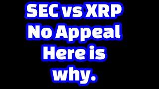 XRP vs SEC No Appeal ! Here is why !