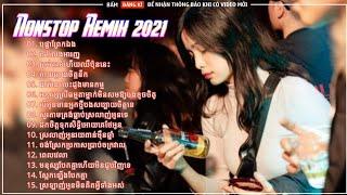 Nonstop Khmer Remix 2021  EDM Khmer Remix 2021  Nhạc Khmer Remix 2021  Nhạc Khmer Hot Tik Tok #3