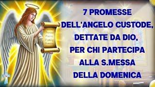 7 promesse dell'Angelo custode, dettate da Dio,  per chi partecipa alla S. Messa della Domenica