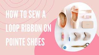 How to Sew a Loop Ribbon on Pointe Shoes