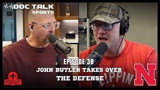 Husker Doc Talk Podcast : Episode 38 : John Butler Takes Over The Defense