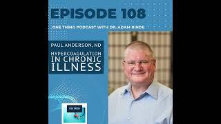 Episode 108. Hypercoagulation in Chronic Illness with Dr. Paul Anderson