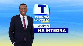 Tribuna da Massa Especial - Edição Completa - 08/03/2025