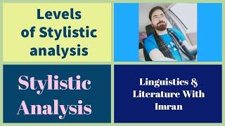 Stylistic Analysis | Levels of Stylistic Analysis | How to do a Stylistic Analysis | part 2