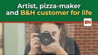 B&H Customer for Life, Artist & Pizza Maker, Steph Mantis