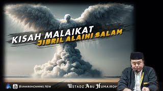 KISAH MALAIKAT JIBRIL | USTADZ ABU HUMAIROH