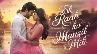 Ek Raah Ko Manzil Mili | Romantic song | Shreya Ghoshal | New song | Bollywood song |