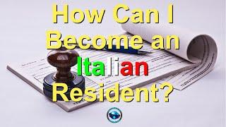 How Can I Become an Italian Resident?