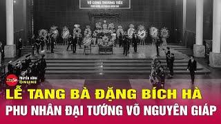 Lãnh đạo Đảng, Nhà nước viếng bà Đặng Bích Hà, phu nhân Đại tướng Võ Nguyên Giáp | Tin24h