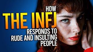 How The INFJ Responds To Rude And Insulting People