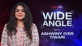 Ashwiny Iyer Tiwari Interview With Baradwaj Rangan | Wide Angle | #faadu | #galattaplus