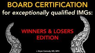 Board certification for exceptionally qualified IMGs: Winners & Losers Edition