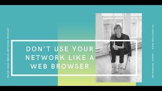 Networking Expert J. Kelly Hoey: Don't Use Your Network Like A Web Browser