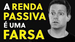 O que não te contam sobre RENDA PASSIVA