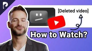 How to Watch Deleted YouTube Videos? (2023 Updated)