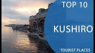 Top 10 Best Tourist Places to Visit in Kushiro | Japan - English