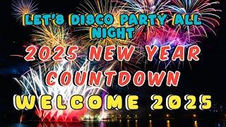 2025 NEW YEAR COUNTDOWN LET'S DISCO PARTY ALL NIGHT WELCOME 2025 DISCO REMIX