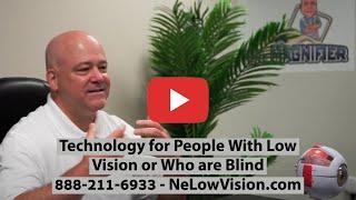 Technology for People With Low Vision or Who are Blind