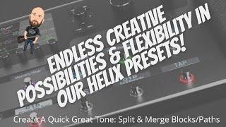 Endless Creative Possibilities & Flexibility In Helix Presets! | Quick Great Tone: Split & Merge