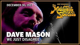 We Just Disagree - Dave Mason | The Midnight Special