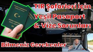 "Yeşil Pasaport Avantajları ve Avrupa Vize Sorunları | TIR Şoförleri İçin Rehber"