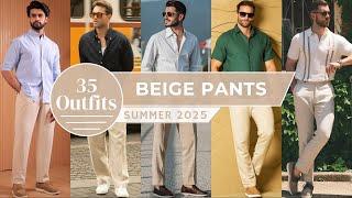 35 Ways to Style Beige Pants in Summer 2025 | Men's Fashion