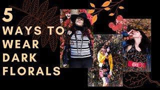 5 Ways to Wear Dark Florals