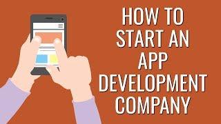 How to Start an App Development Company | Startup Business Ideas