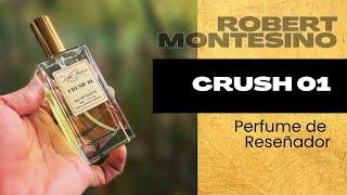 Perfume de Reseñador: CRUSH 01 de Robert Montesino