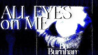 All Eyes on Me - Bo Burnham