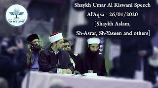 Shaykh Umar Al Kiswani Speech Al'Aqsa - 26/01/2020 [Shaykh Aslam, Sh-Asrar, Sh-Yaseen and others]