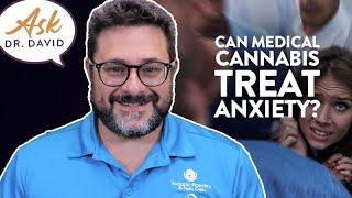 Can Medical Cannabis Treat Anxiety? | Ask Dr. David