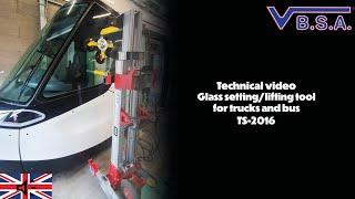 VBSA - GLASS SETTING/LIFTING TOOL FOR BUS AND TRUCKS