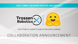 The Future of Agnostic Robotic Machine Learning is Here with Trossen Robotics and Hugging Face