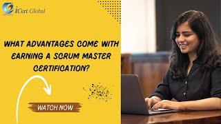 What Advantages Come with Earning a Scrum Master Certification? | iCert Global