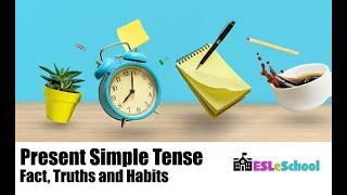 The Present Simple Tense - Facts, Truths and Habits