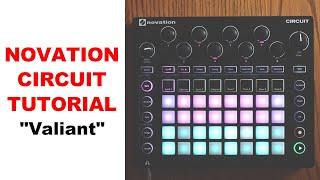 Novation Circuit - Tutorial - How I made my track, "Valiant"