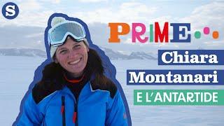 Prime, Chiara Montanari pioniera in Antartide: "È stato amore a prima vista"