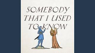 Somebody That I Used To Know