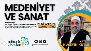 Medeniyet ve Sanat - Hattat Hüseyin KUTLU