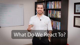 What do we react to? Dr. Alireza Sharifi