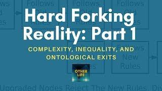 Hard Forking Reality, Part 1: Complexity, Inequality, and Ontological Exits