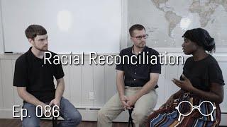 Racial Reconciliation in the Church — Jonathan & Annlyn Kulp — Ep. 086