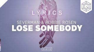 Severman & Robbie Rosen - Lose Somebody [Lyrics]