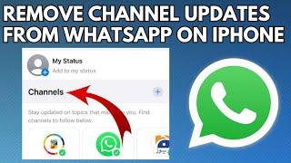 How to Remove WhatsApp Channel Update on iPhone (2023) | Remove Channels from WhatsApp iPhone