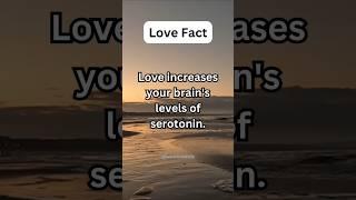 Love Fact - Love increases your brain's level of serotonin...#shorts #shortsviral #subscribe